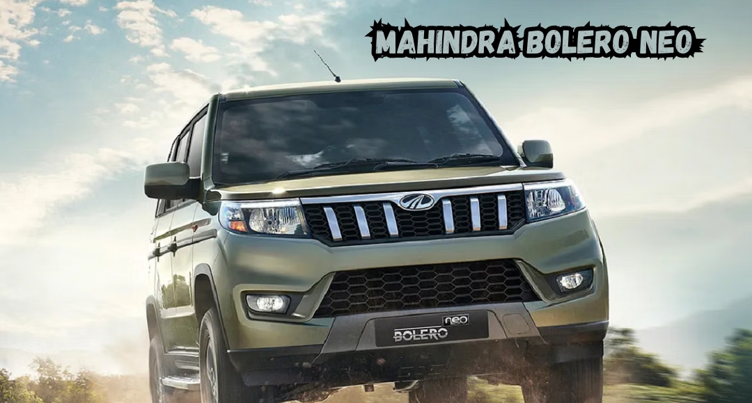 Mahindra Bolero Neo: वो एसयूवी जो हर सफर को यादगार बना दे